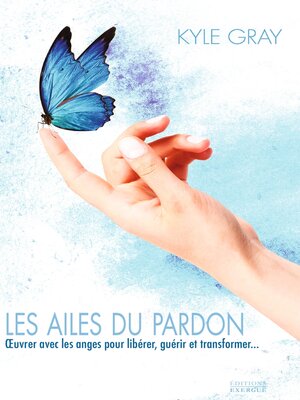 cover image of Les ailes du pardon--OEvrer avec les anges pour libérer, guérir et transformer...